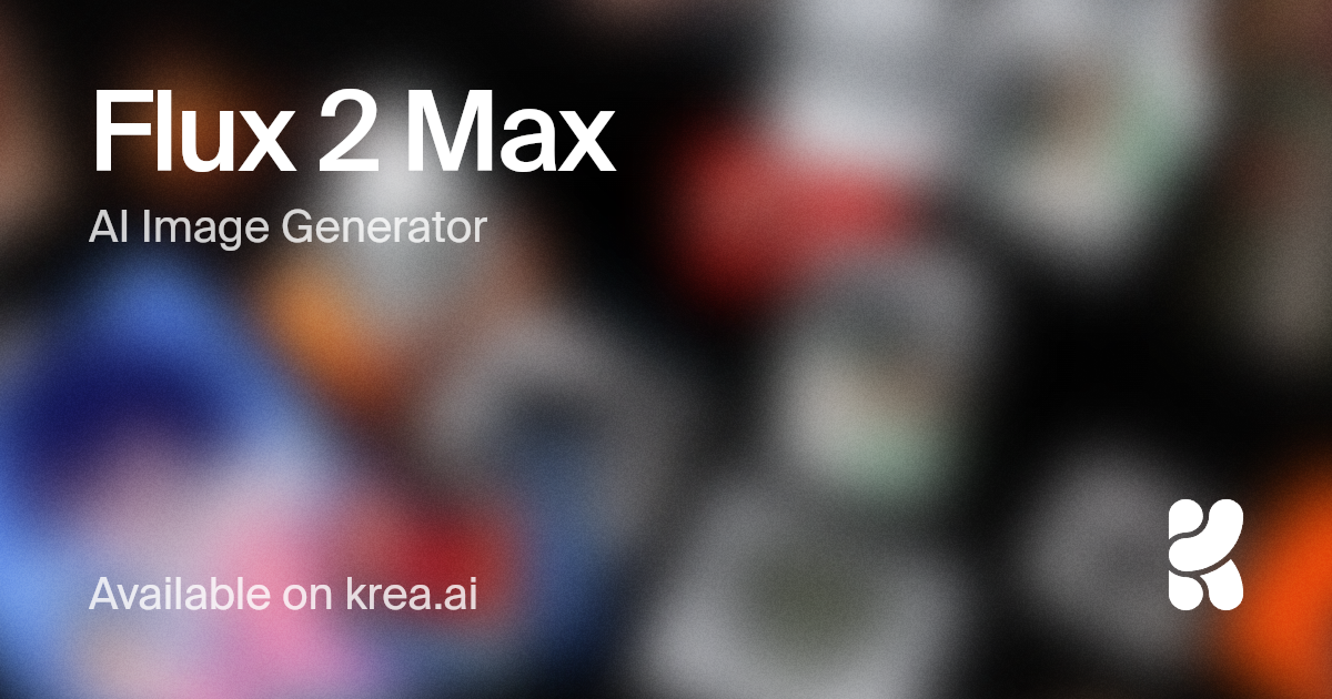 Flux 2 Max by Black Forest Labs — AI Image Generator | Krea